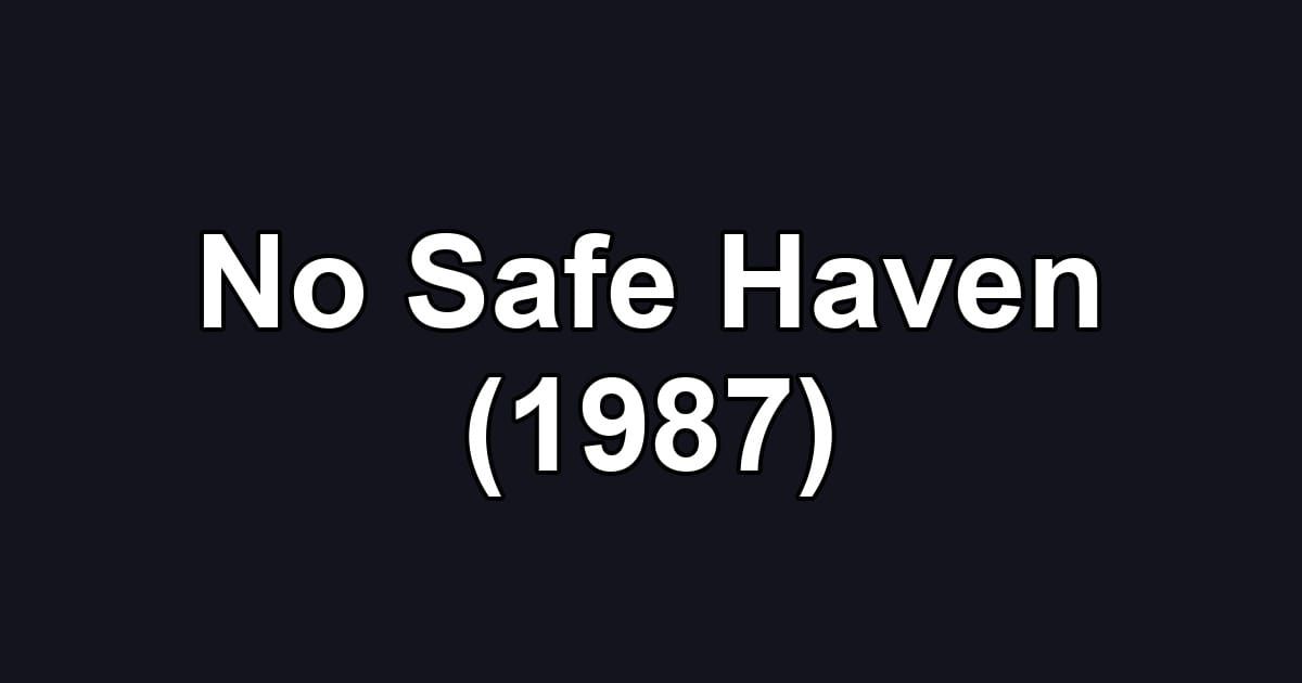 No Safe Haven (1987)