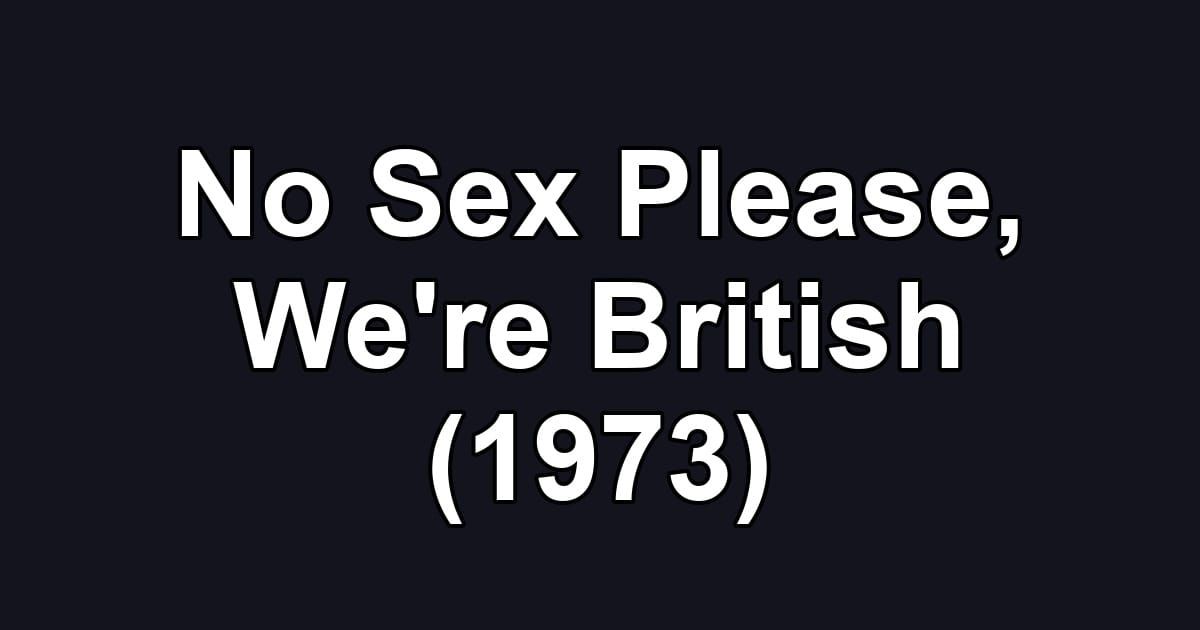 No Sex Please, We're British (1973)