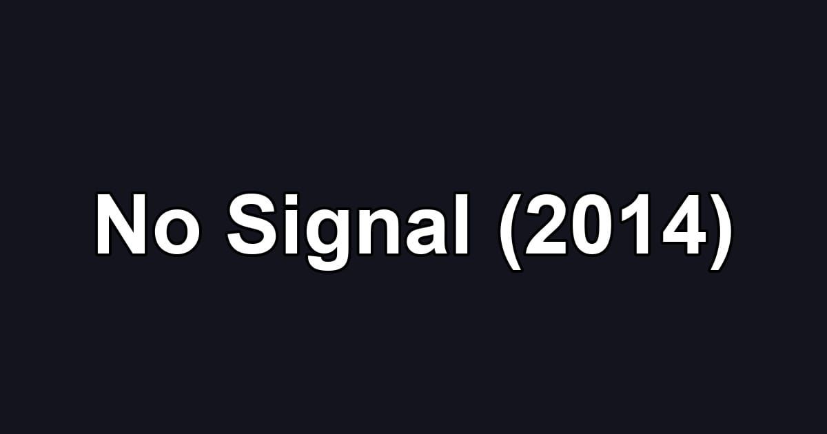 No Signal (2014)