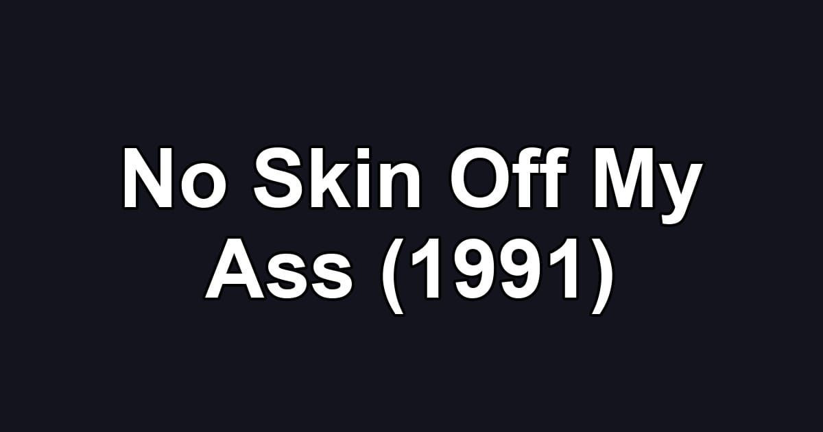 No Skin Off My Ass (1991)