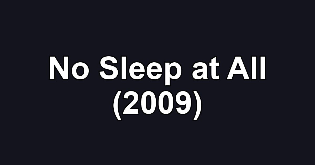 No Sleep at All (2009)