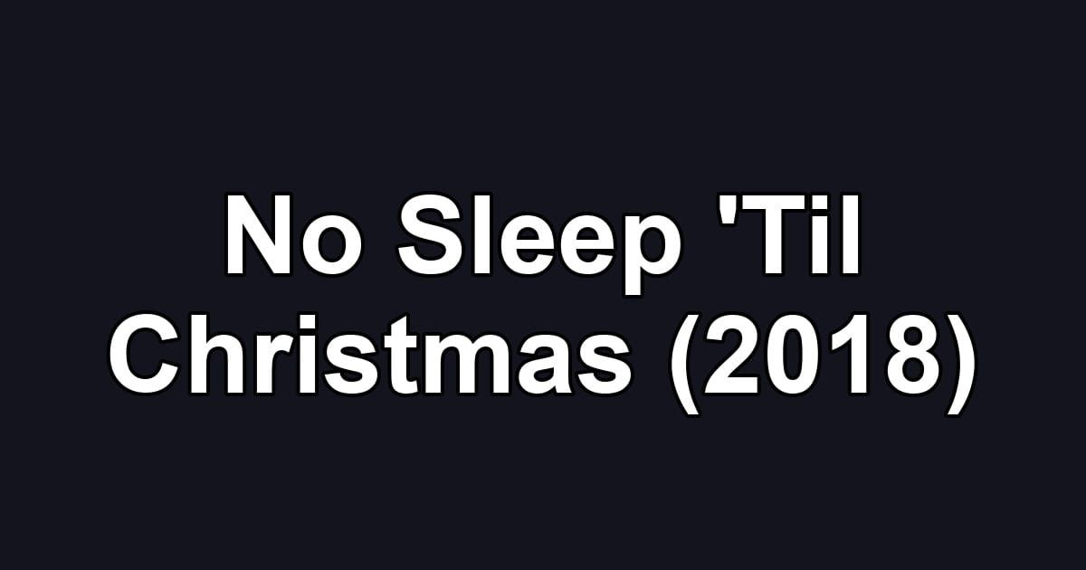 No Sleep 'Til Christmas (2018)