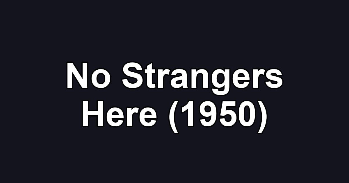 No Strangers Here (1950)