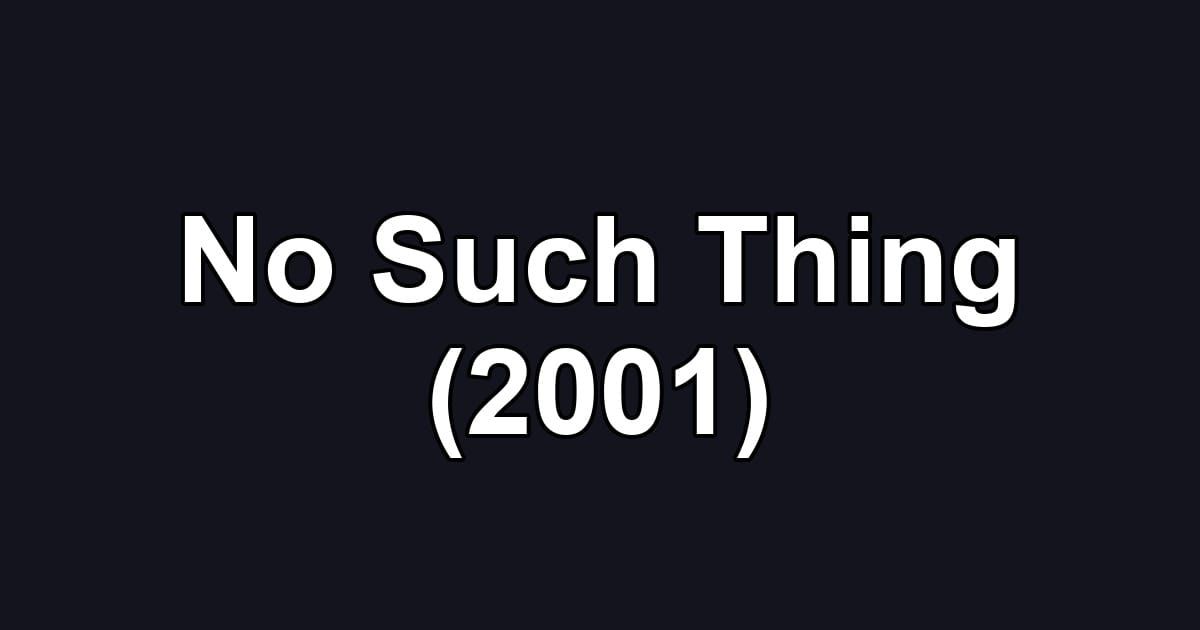 No Such Thing (2001)
