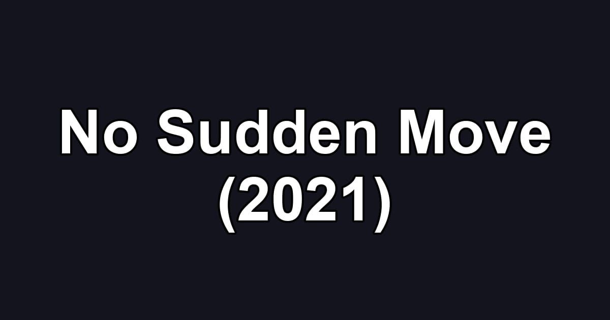No Sudden Move (2021)