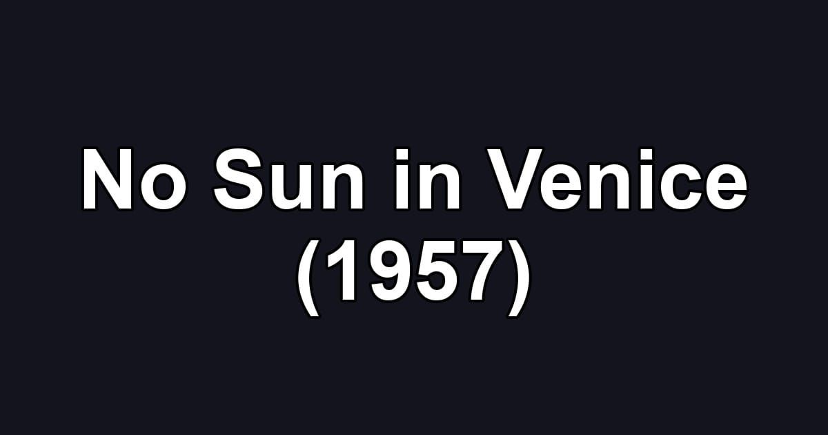 No Sun in Venice (1957)
