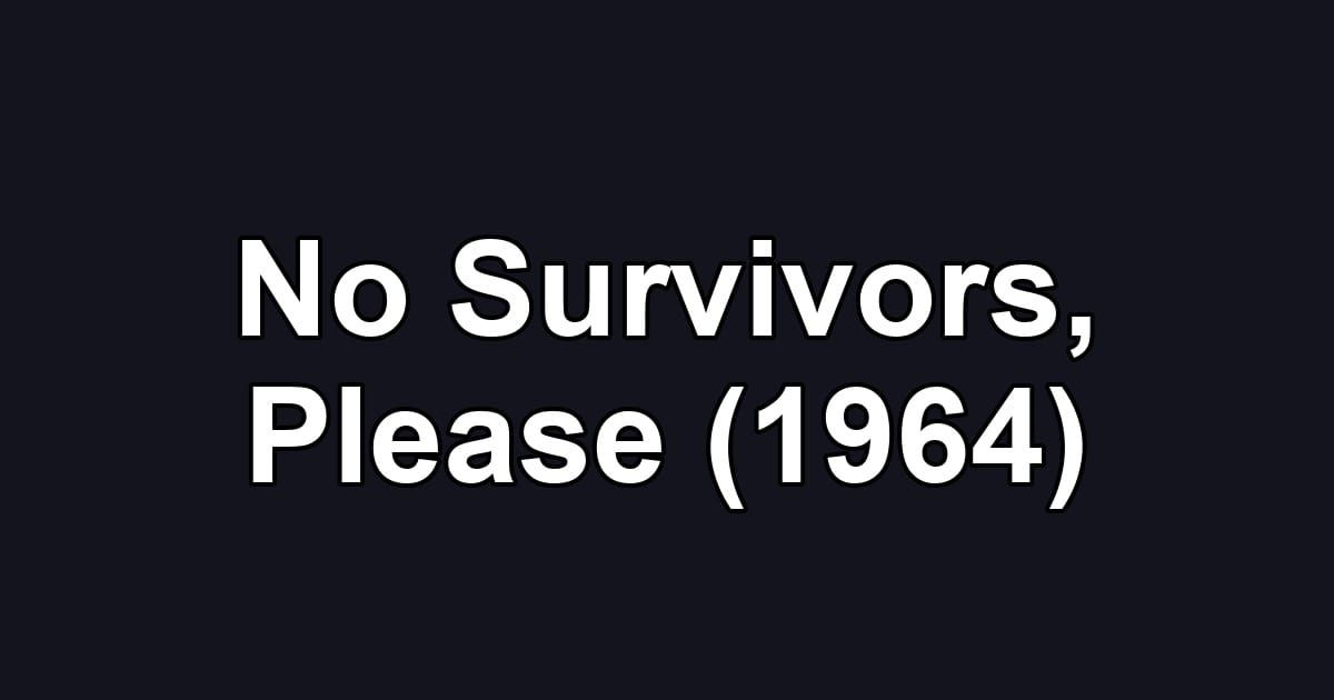 No Survivors, Please (1964)