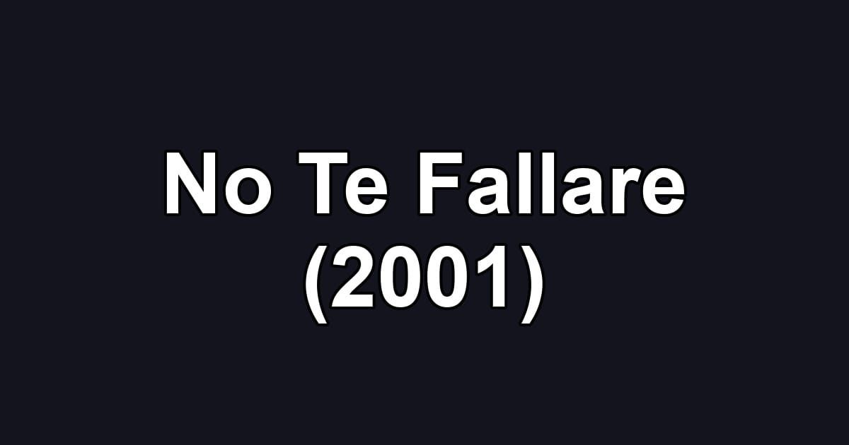 No Te Fallare (2001)