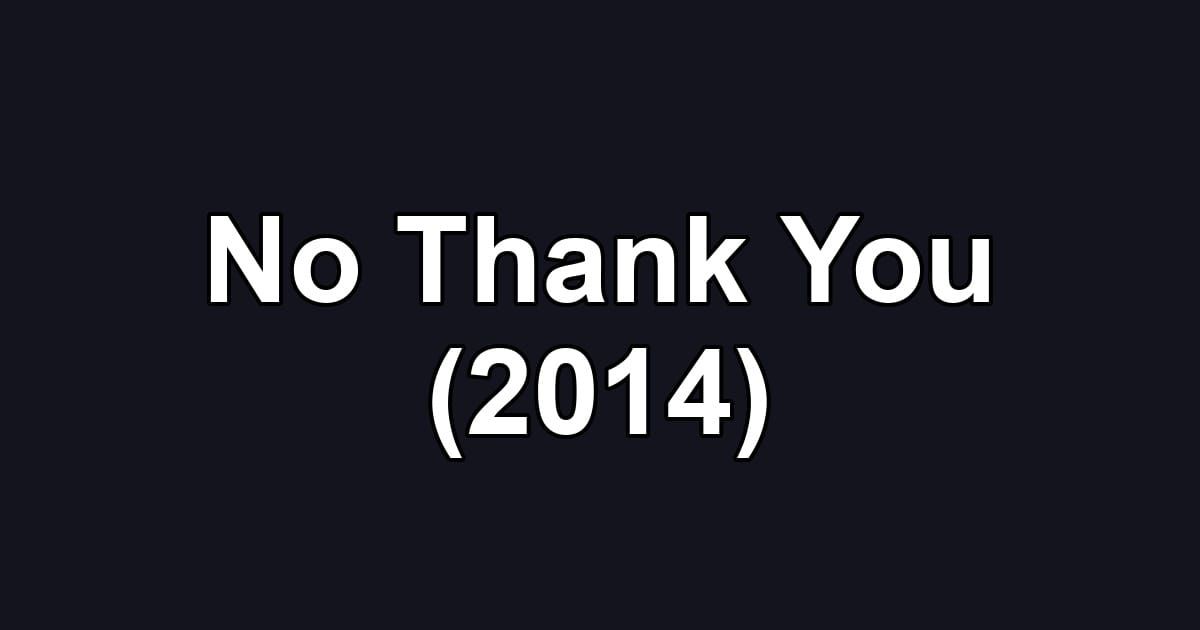 No Thank You (2014)