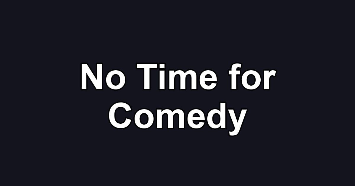 No Time for Comedy