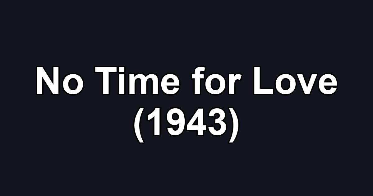 No Time for Love (1943)