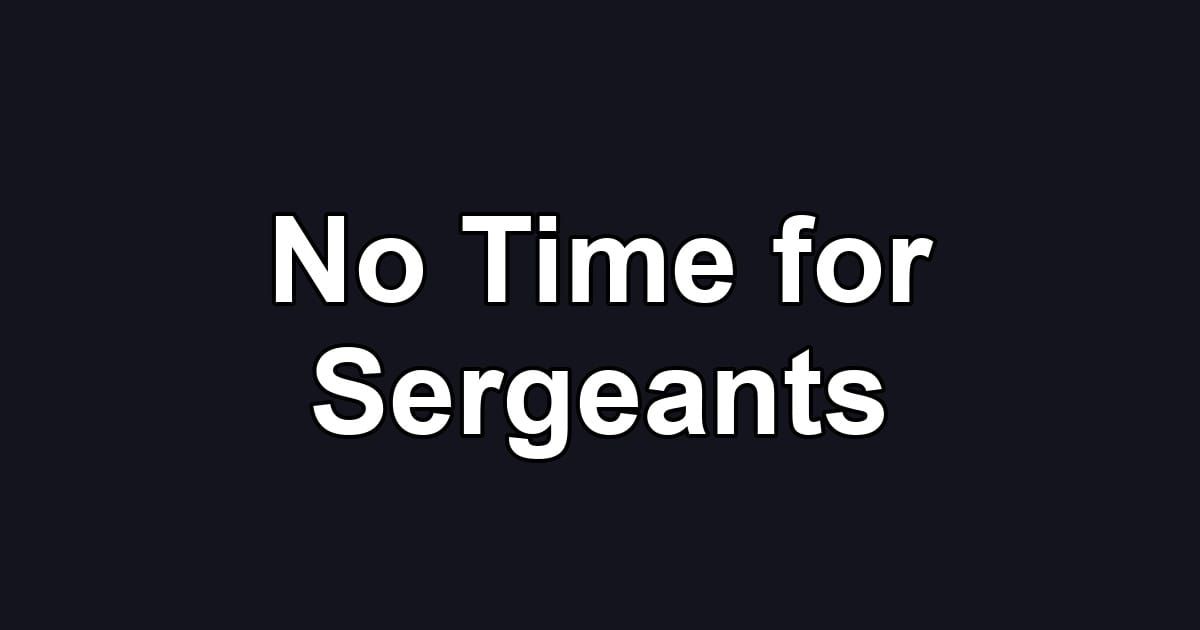 No Time for Sergeants