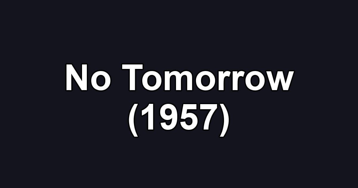 No Tomorrow (1957)