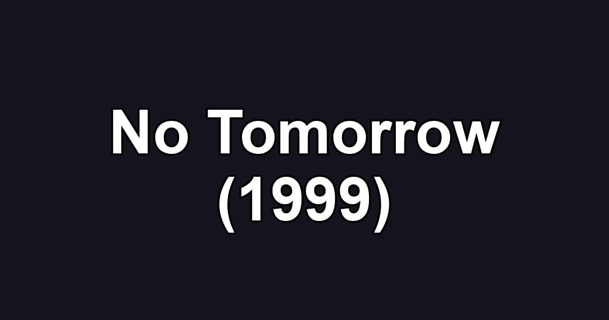 No Tomorrow (1999)