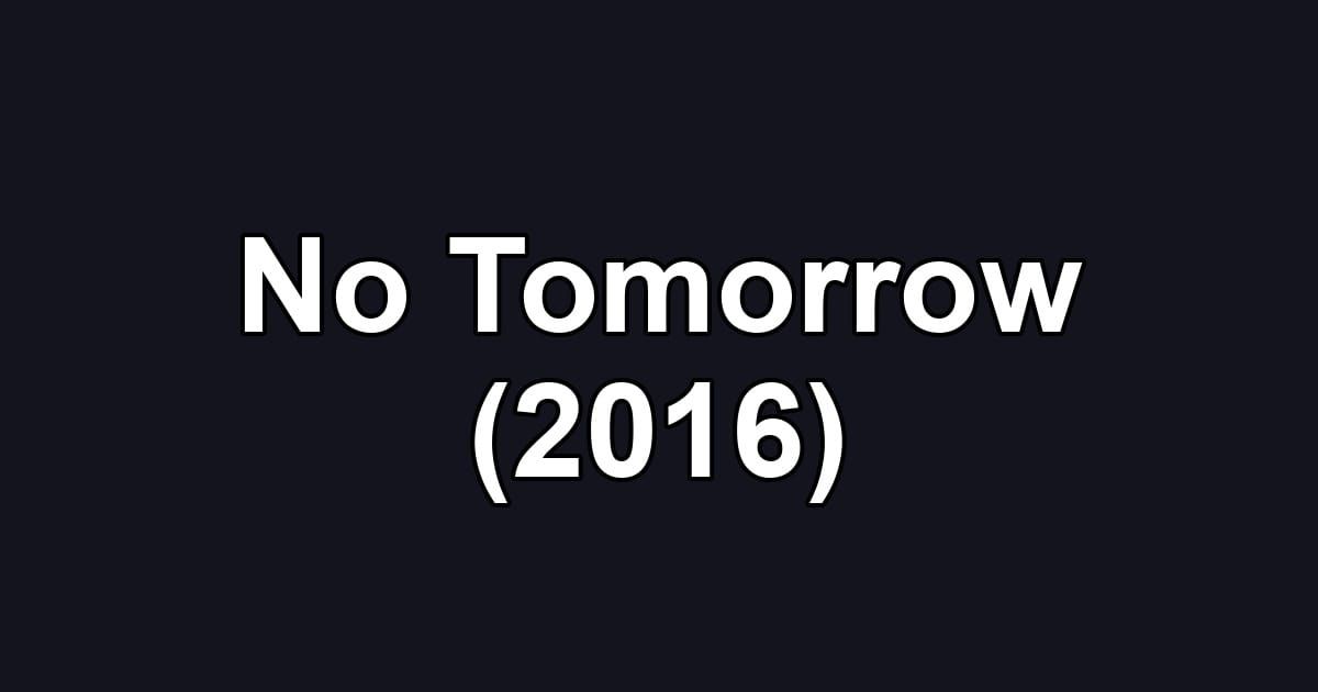 No Tomorrow (2016)