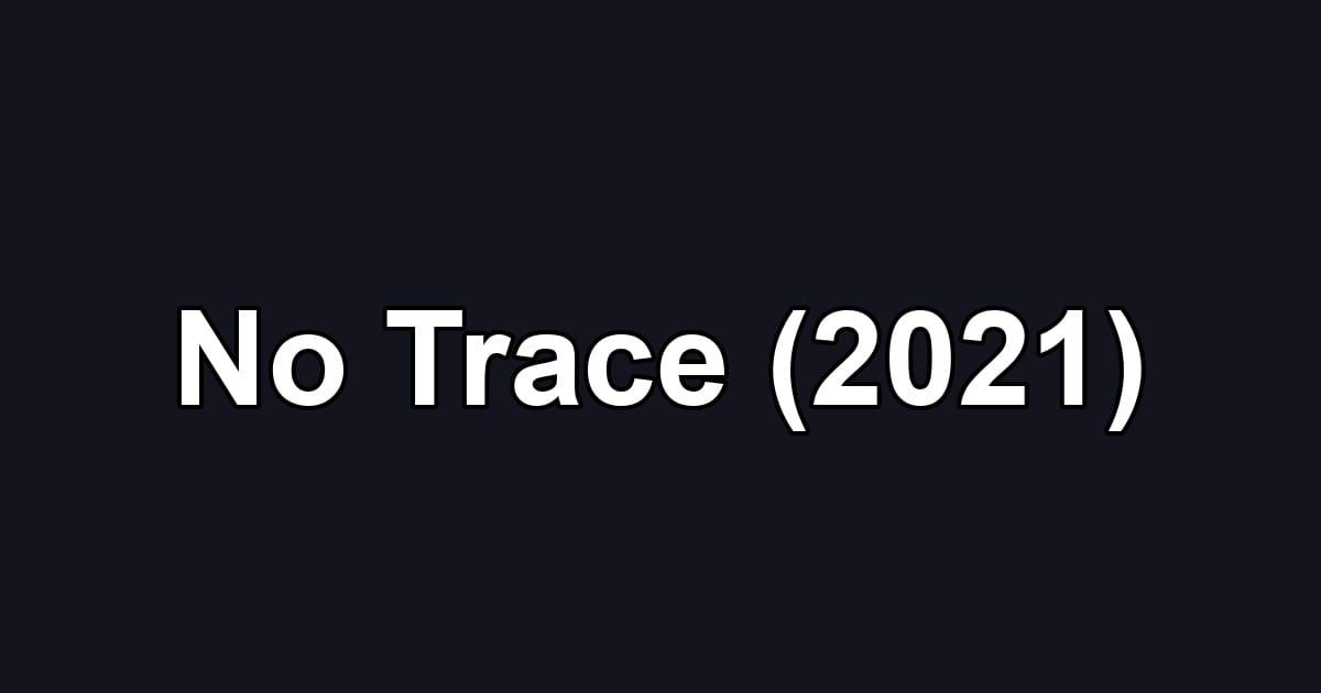 No Trace (2021)
