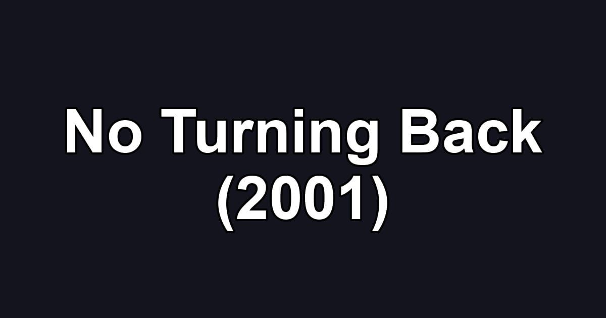 No Turning Back (2001)