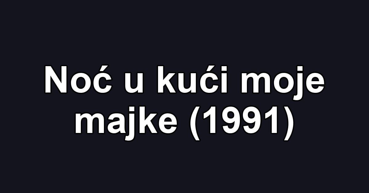 Noć u kući moje majke (1991)