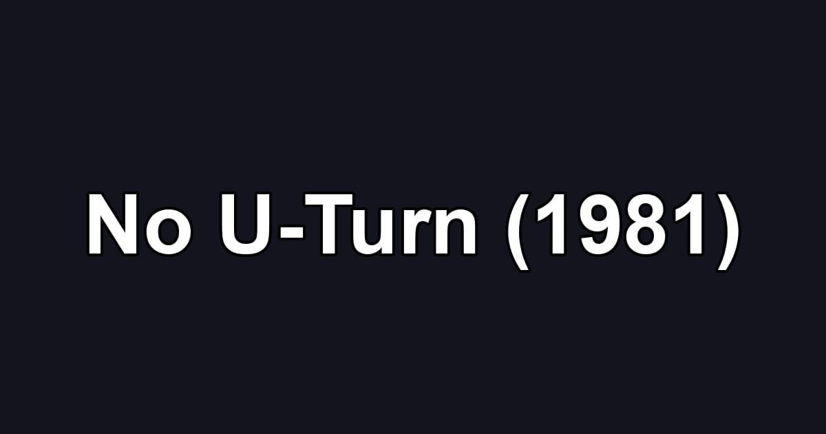 No U-Turn (1981)