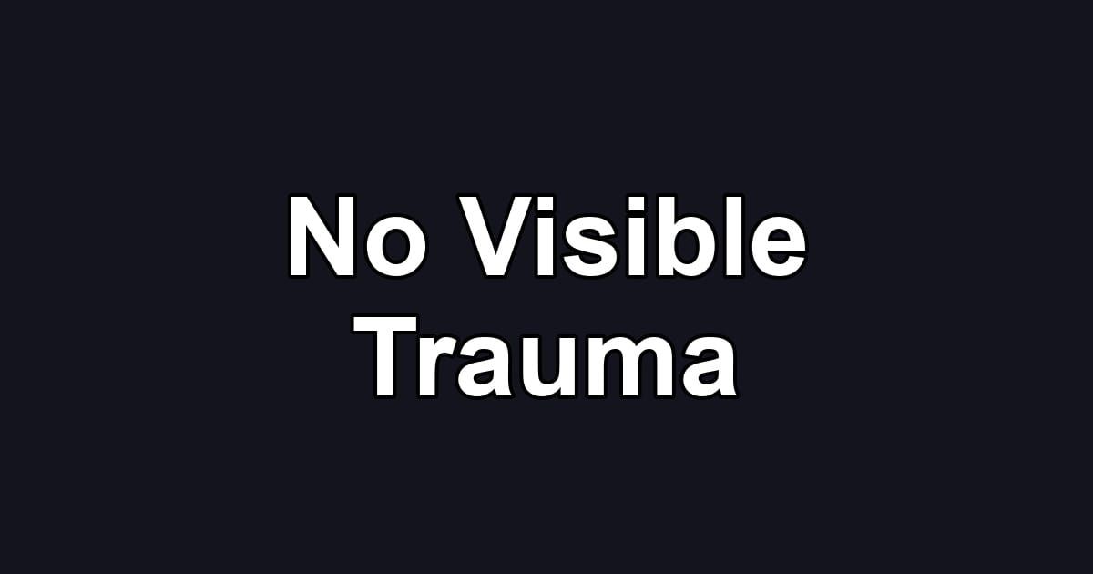 No Visible Trauma