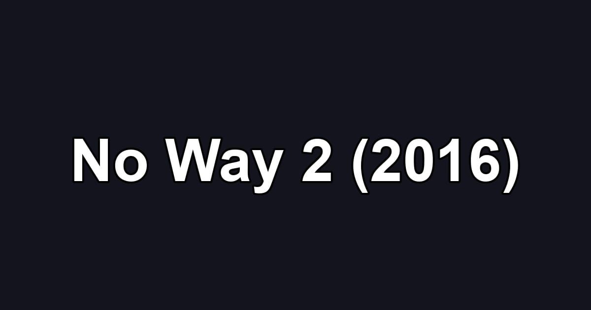 No Way 2 (2016)
