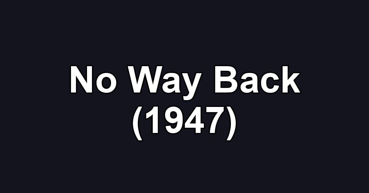 No Way Back (1947)
