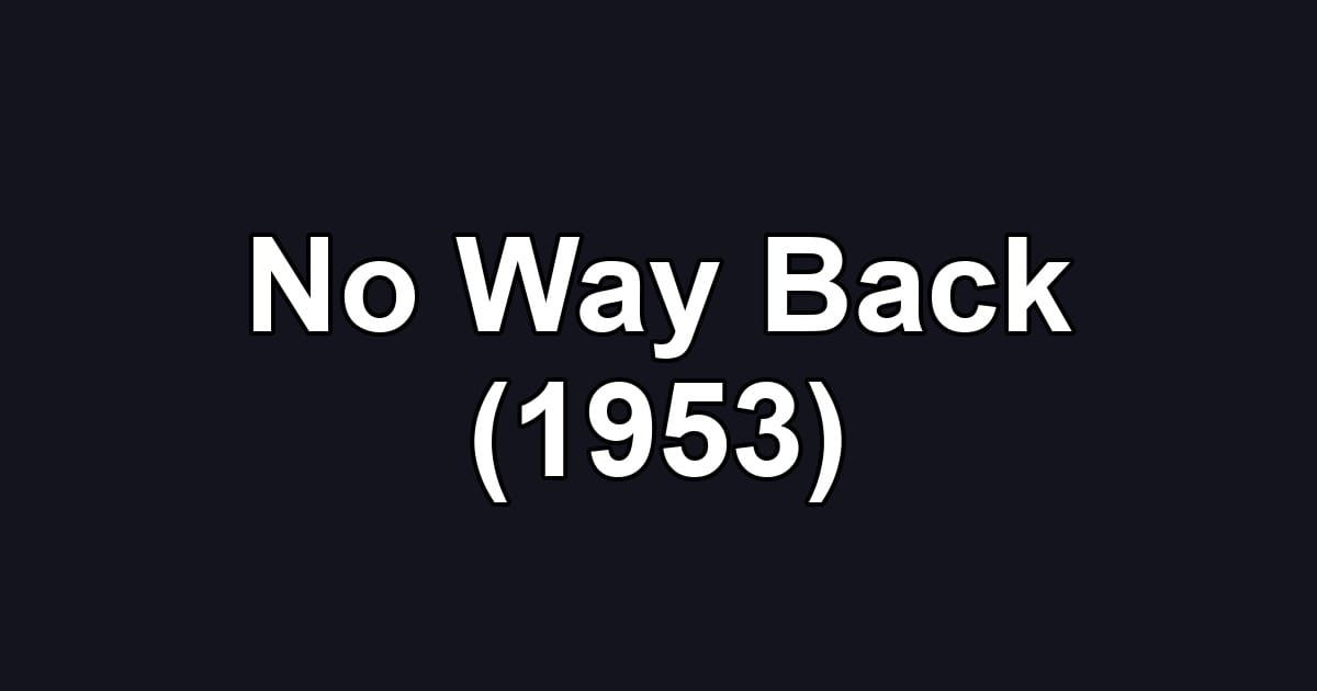 No Way Back (1953)