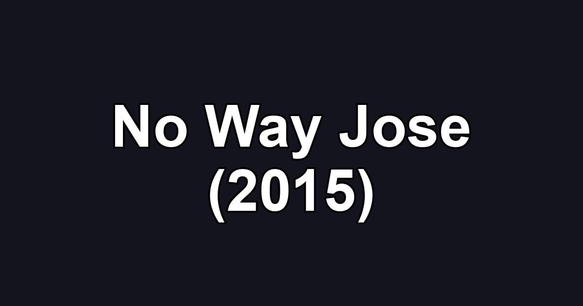 No Way Jose (2015)