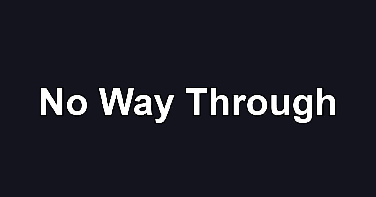 No Way Through