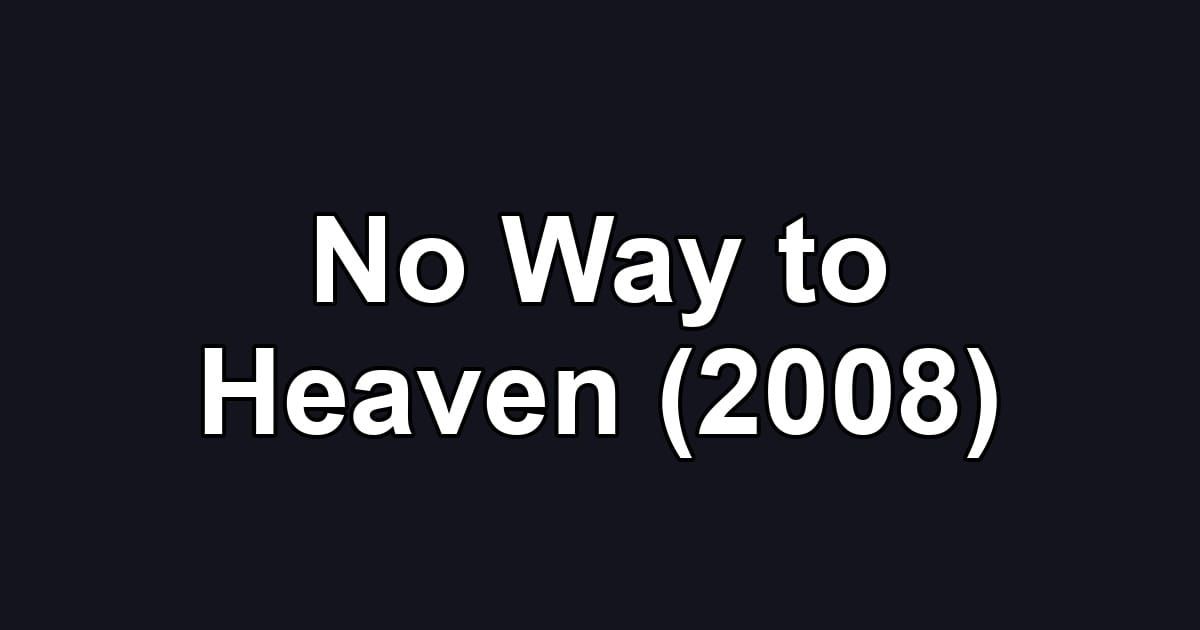 No Way to Heaven (2008)