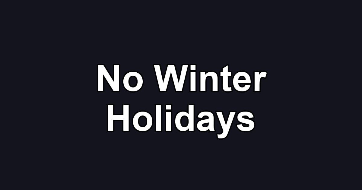 No Winter Holidays