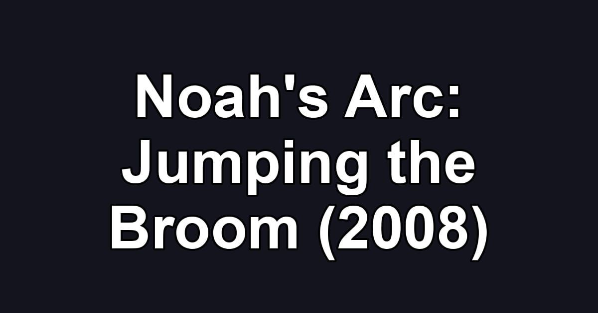 Noah's Arc: Jumping the Broom (2008)