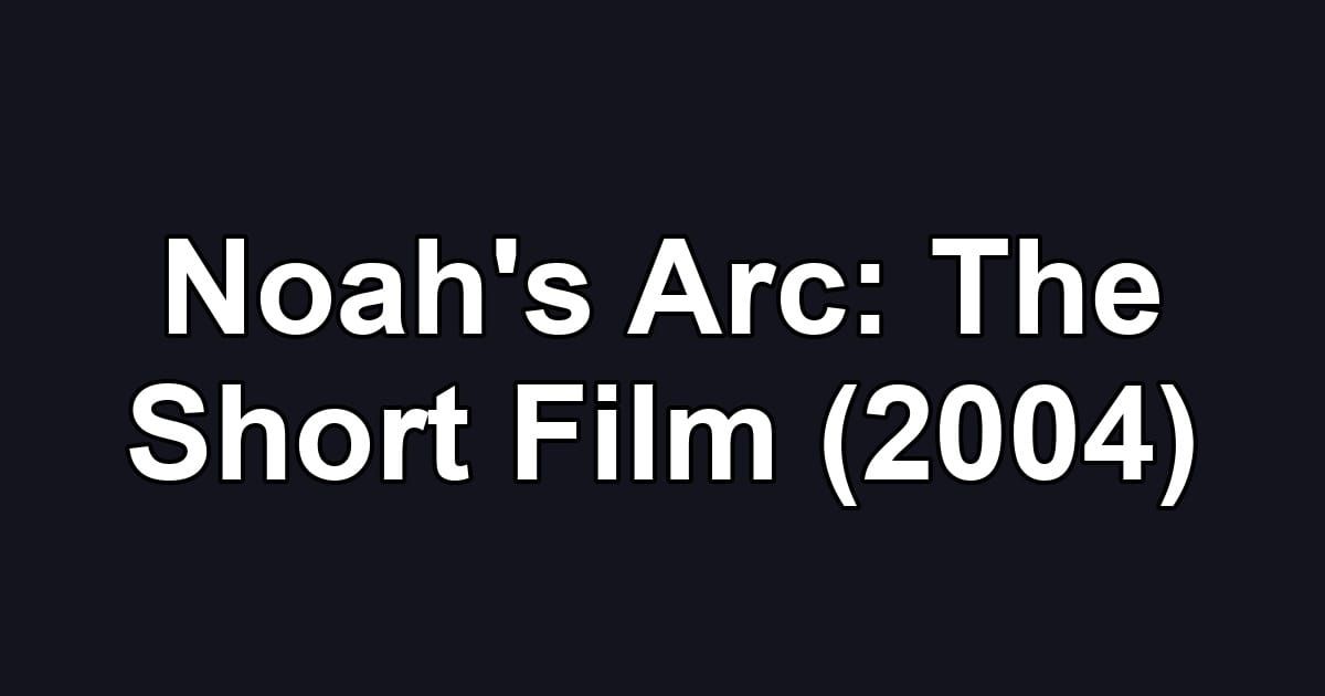 Noah's Arc: The Short Film (2004)