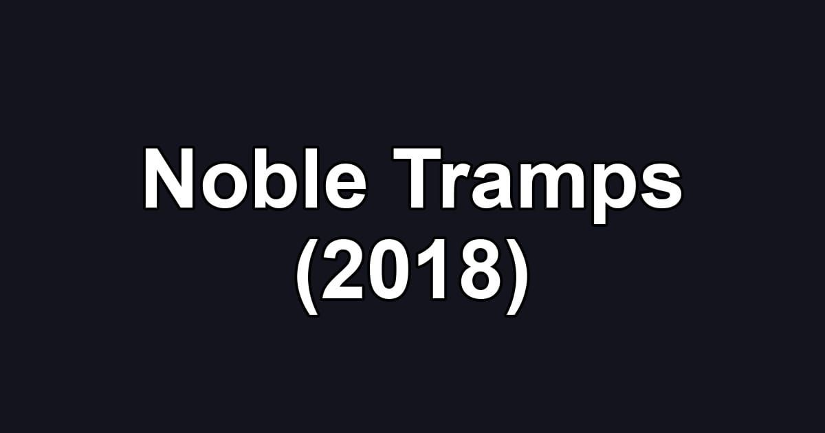Noble Tramps (2018)