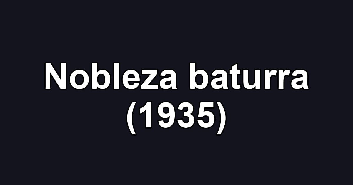 Nobleza baturra (1935)