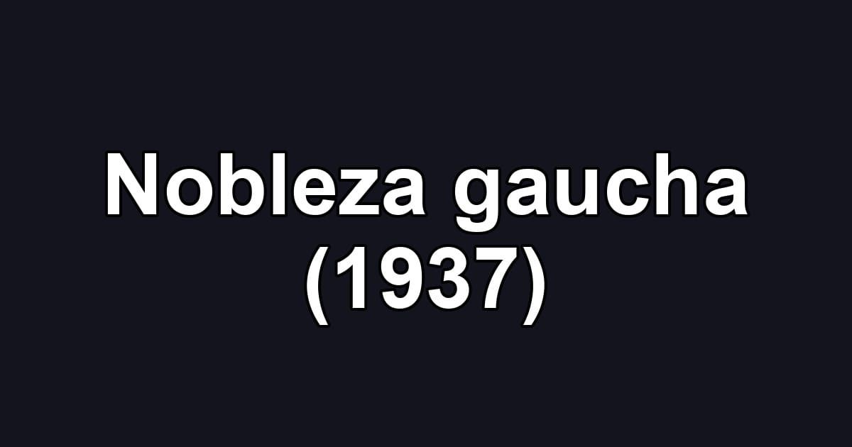 Nobleza gaucha (1937)