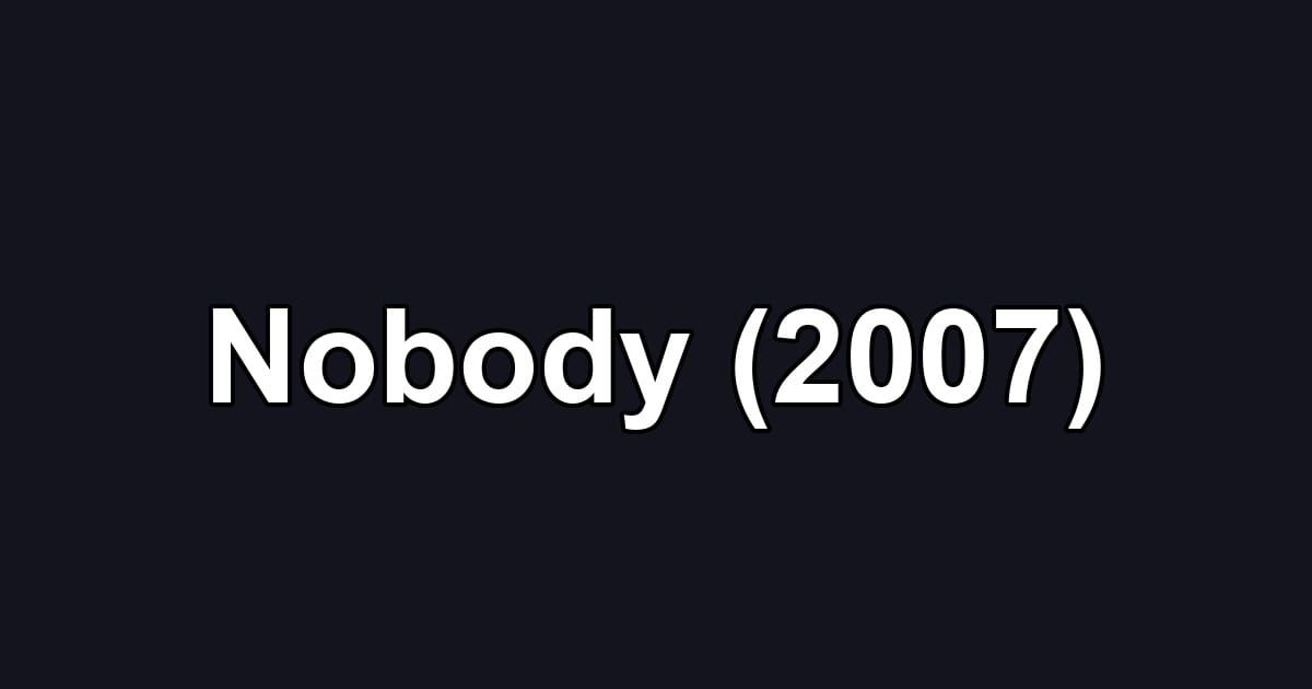 Nobody (2007)