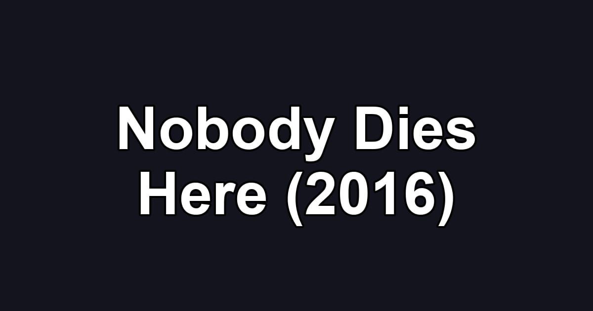 Nobody Dies Here (2016)