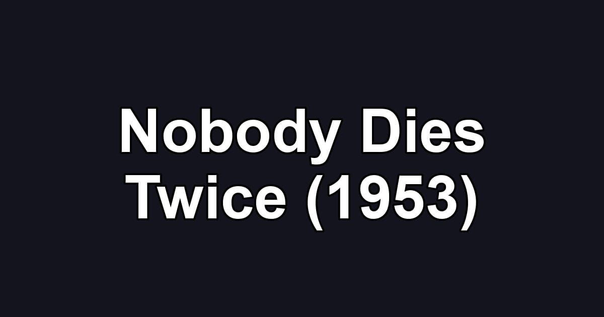 Nobody Dies Twice (1953)
