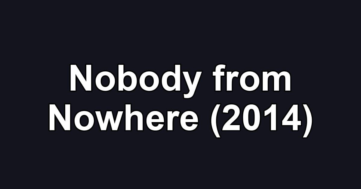 Nobody from Nowhere (2014)