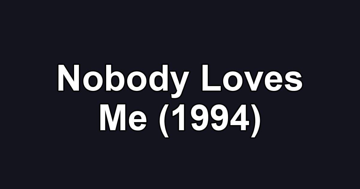 Nobody Loves Me (1994)