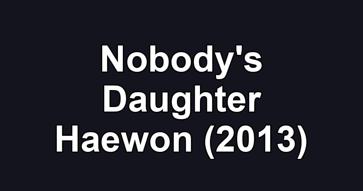 Nobody's Daughter Haewon (2013)