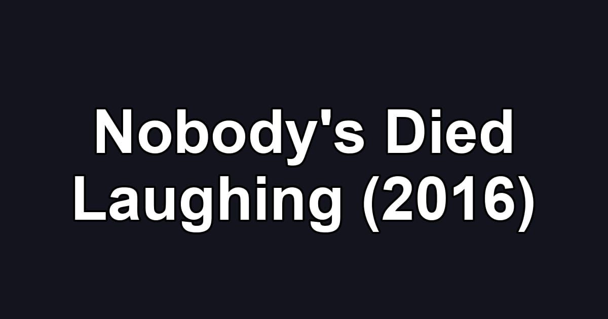 Nobody's Died Laughing (2016)