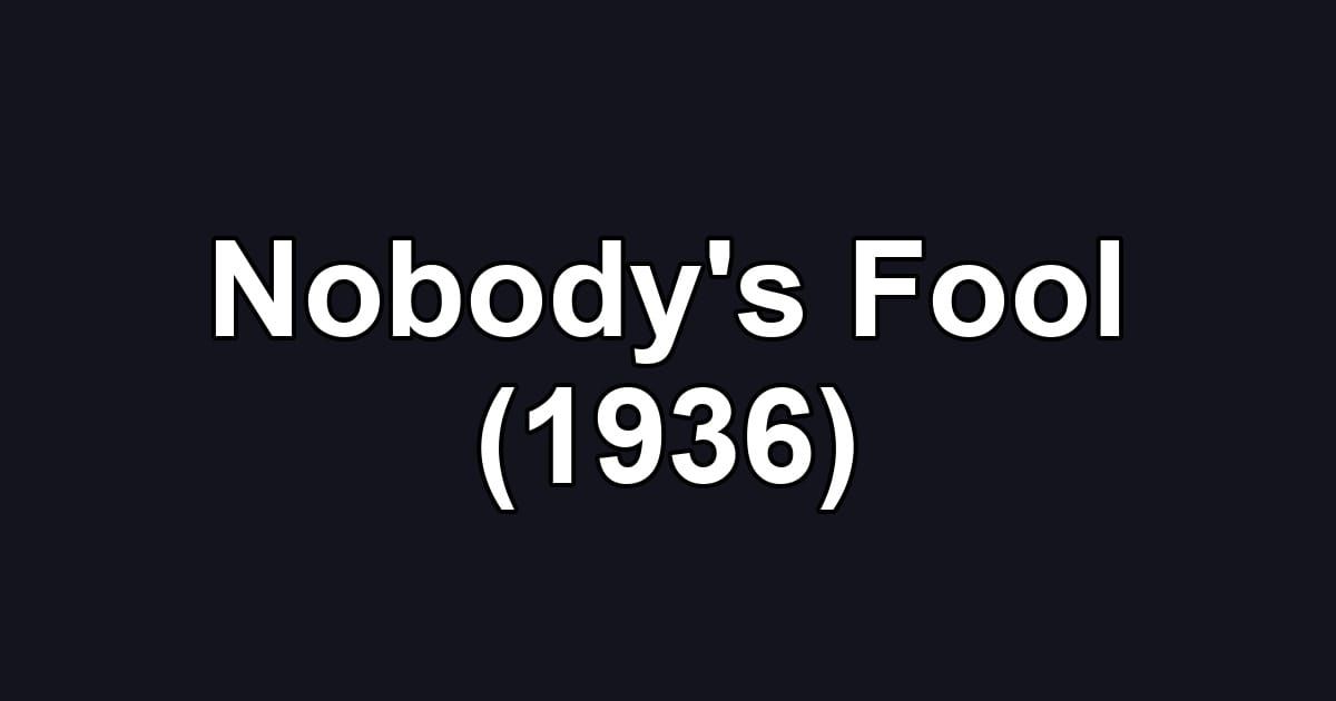 Nobody's Fool (1936)