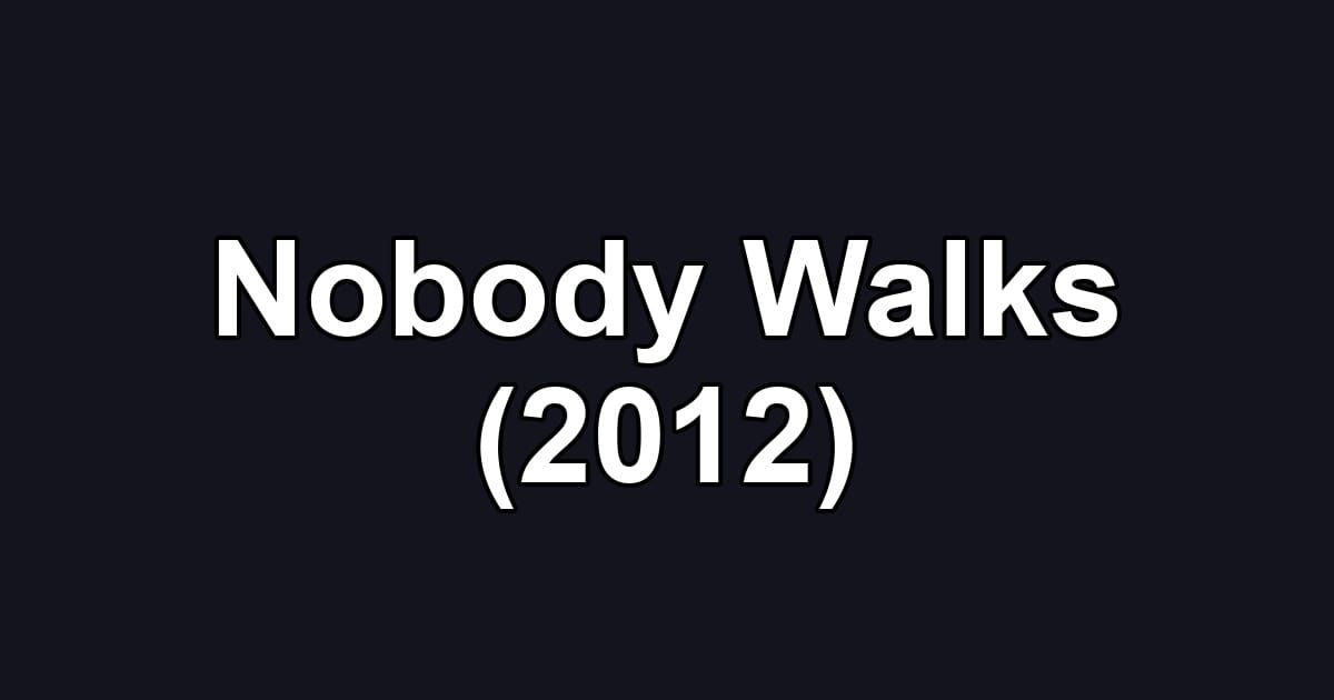 Nobody Walks (2012)