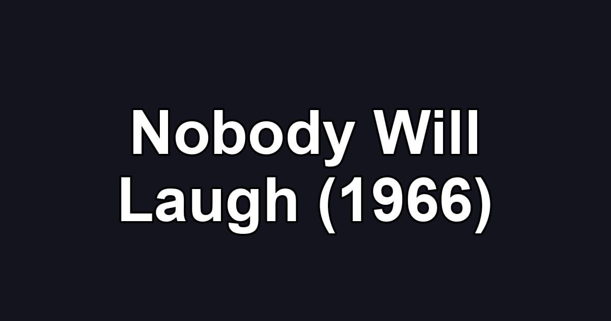 Nobody Will Laugh (1966)