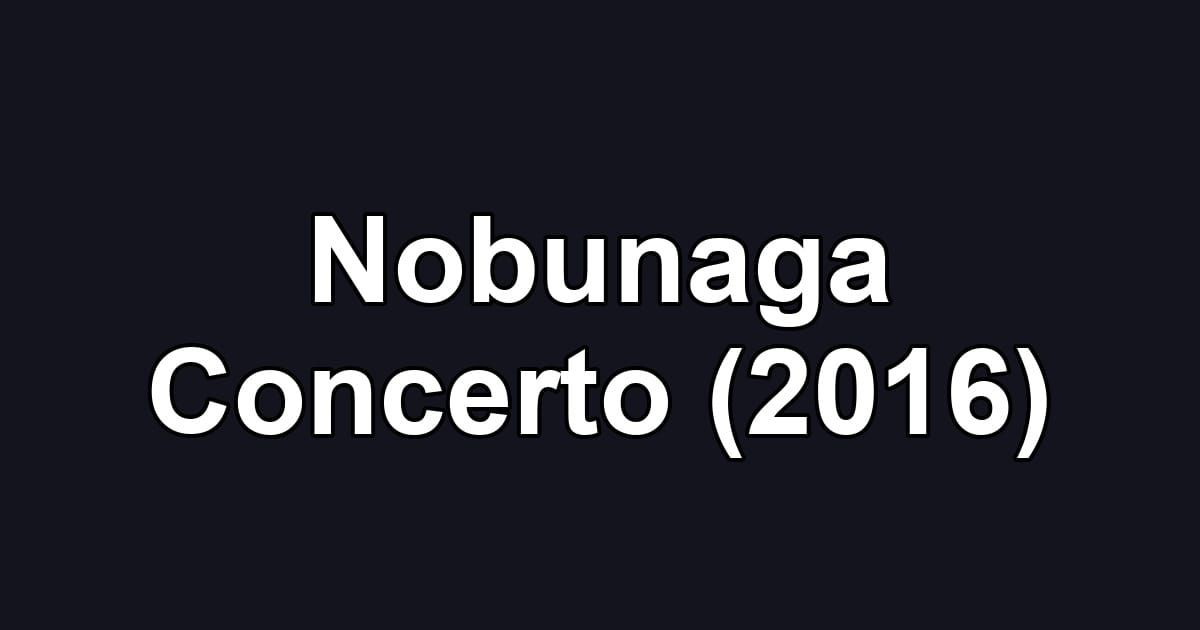 Nobunaga Concerto (2016)