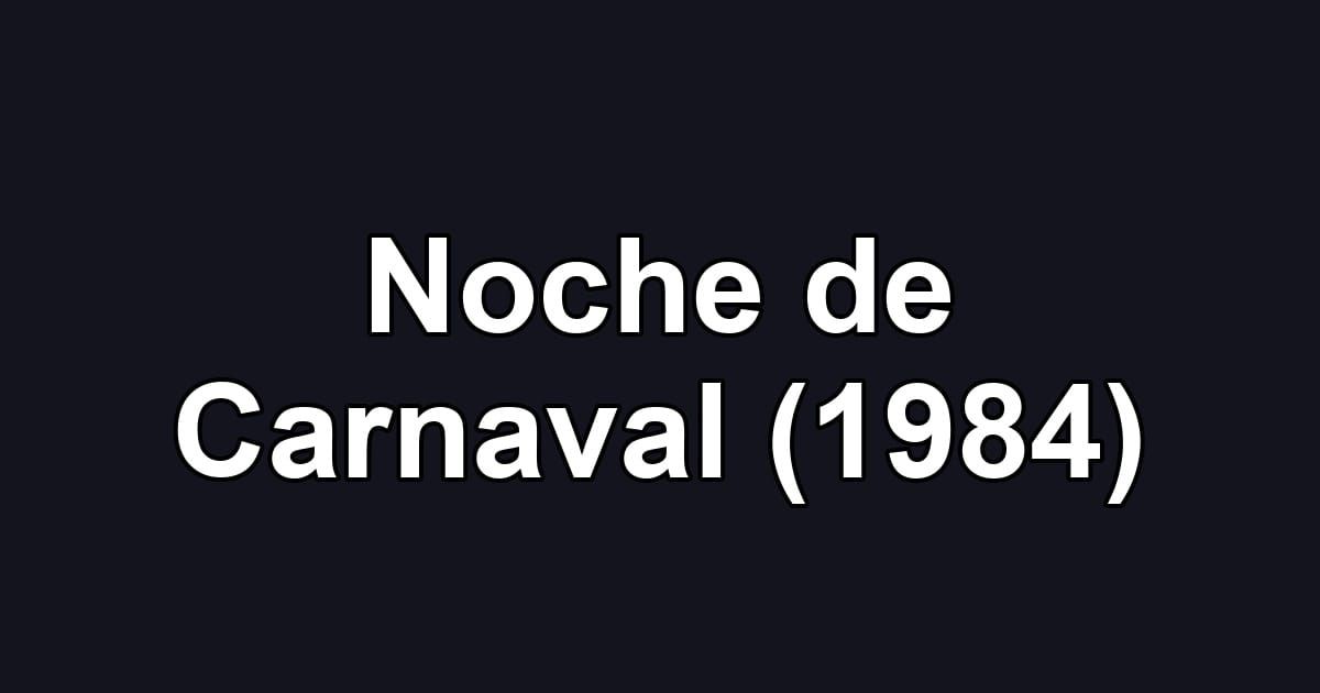 Noche de Carnaval (1984)