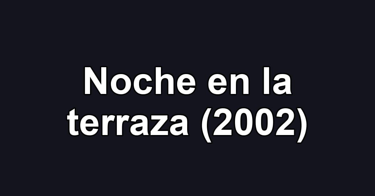 Noche en la terraza (2002)