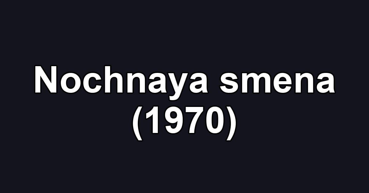 Nochnaya smena (1970)
